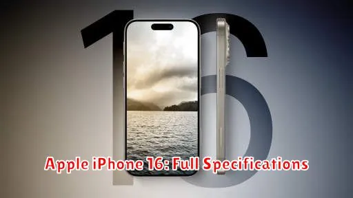 Apple iPhone 16: Full Specifications