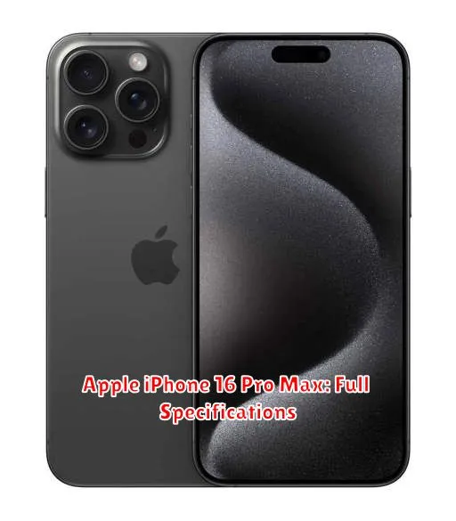 Apple iPhone 16 Pro Max: Full Specifications