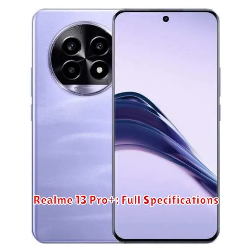 Realme 13 Pro+: Full Specifications