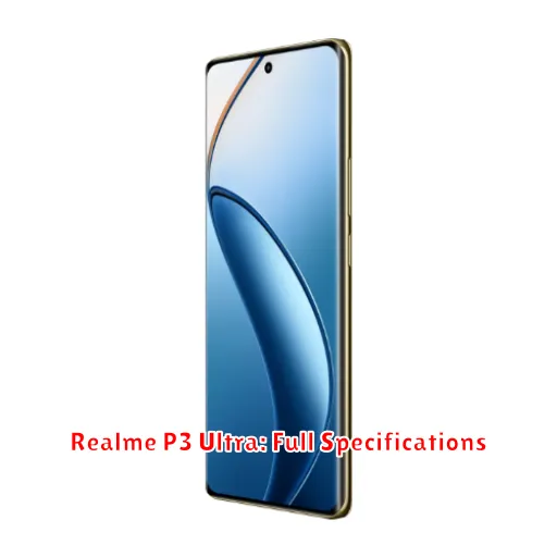 Realme P3 Ultra: Full Specifications