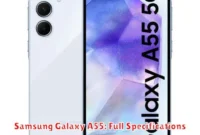 Samsung Galaxy A55: Full Specifications Samsung Galaxy A55: Full Specifications