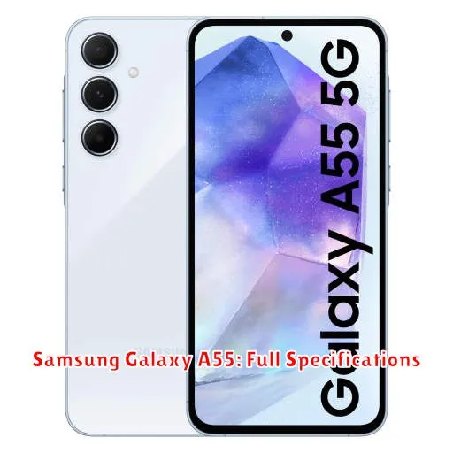 Samsung Galaxy A55: Full Specifications