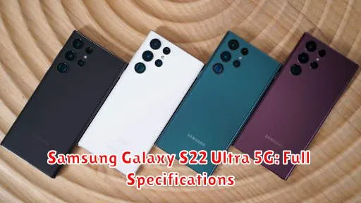 Samsung Galaxy S22 Ultra 5G: Full Specifications