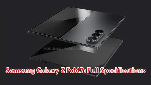 Samsung Galaxy Z Fold7: Full Specifications