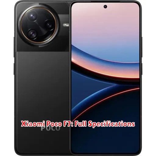 Xiaomi Poco F7: Full Specifications
