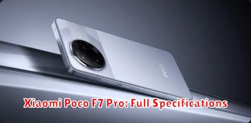 Xiaomi Poco F7 Pro: Full Specifications