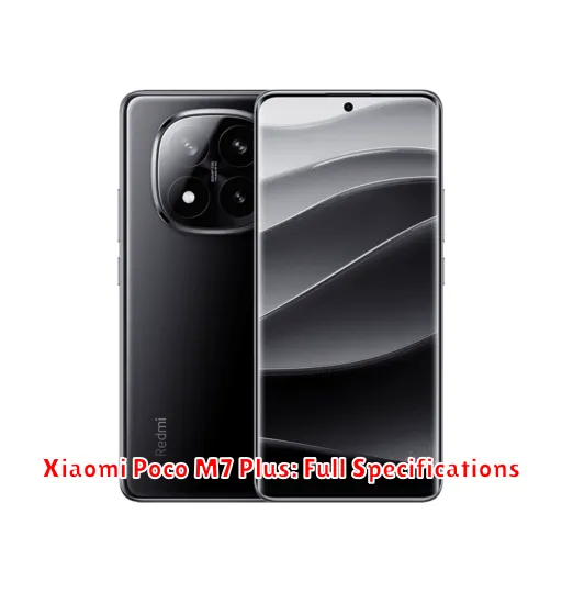 Xiaomi Poco M7 Plus: Full Specifications