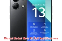 Xiaomi Redmi Note 13: Full Specifications Xiaomi Redmi Note 13: Full Specifications