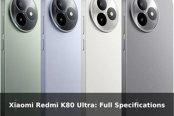 Xiaomi Redmi K80 Ultra: Full Specifications