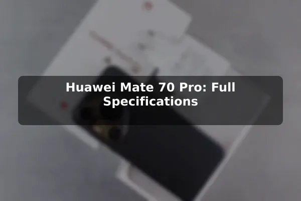 Huawei Mate 70 Pro: Full Specifications