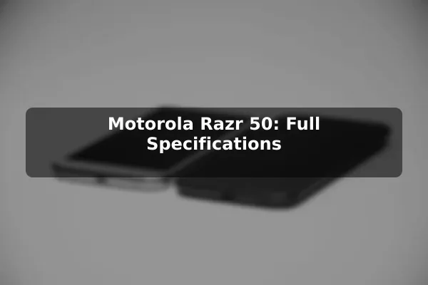 Motorola Razr 50: Full Specifications