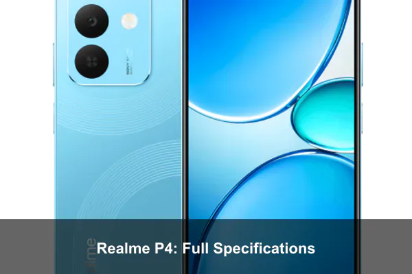 Realme P4: Full Specifications