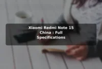 Xiaomi Redmi Note 15 (China): Full Specifications Xiaomi Redmi Note 15 (China): Full Specifications