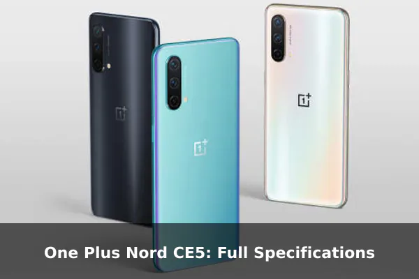 One Plus Nord CE5: Full Specifications