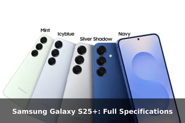 Samsung Galaxy S25+: Full Specifications
