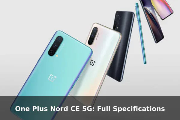 One Plus Nord CE 5G: Full Specifications
