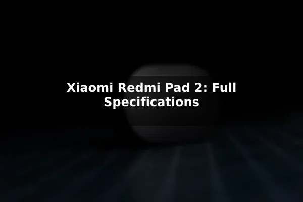 Xiaomi Redmi Pad 2: Full Specifications