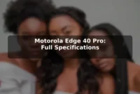 Motorola Edge 40 Pro: Full Specifications