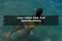 vivo i QOO Z10: Full Specifications vivo i QOO Z10: Full Specifications