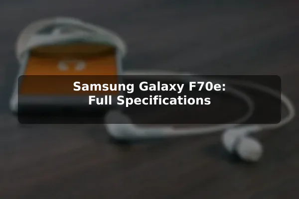 Samsung Galaxy F70e: Full Specifications