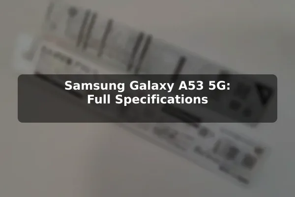Samsung Galaxy A53 5G: Full Specifications