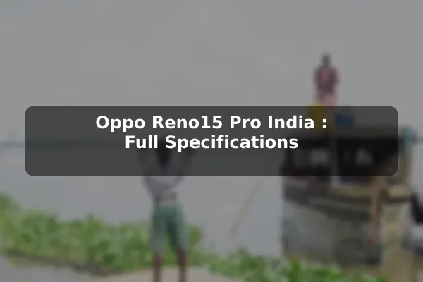 Oppo Reno15 Pro (India): Full Specifications