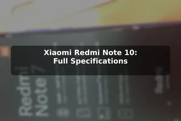 Xiaomi Redmi Note 10: Full Specifications
