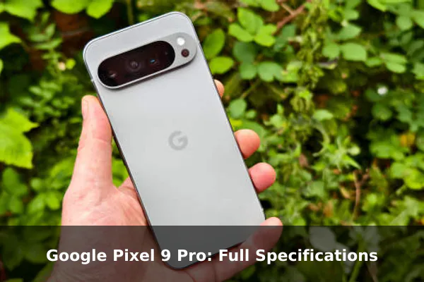 Google Pixel 9 Pro: Full Specifications