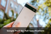 Google Pixel 6a: Full Specifications Google Pixel 6a: Full Specifications